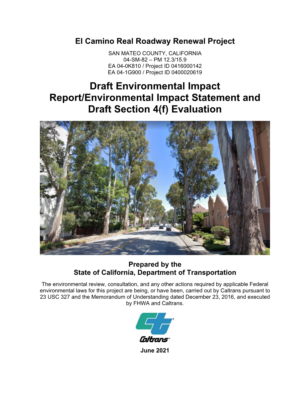 El Camino Real Roadway Renewal Project SAN MATEO COUNTY, CALIFORNIA 04-SM-82 – PM 12.3/15.9 EA 04-0K810 / Project ID 0416000142 EA 04-1G900 / Project ID 0400020619
