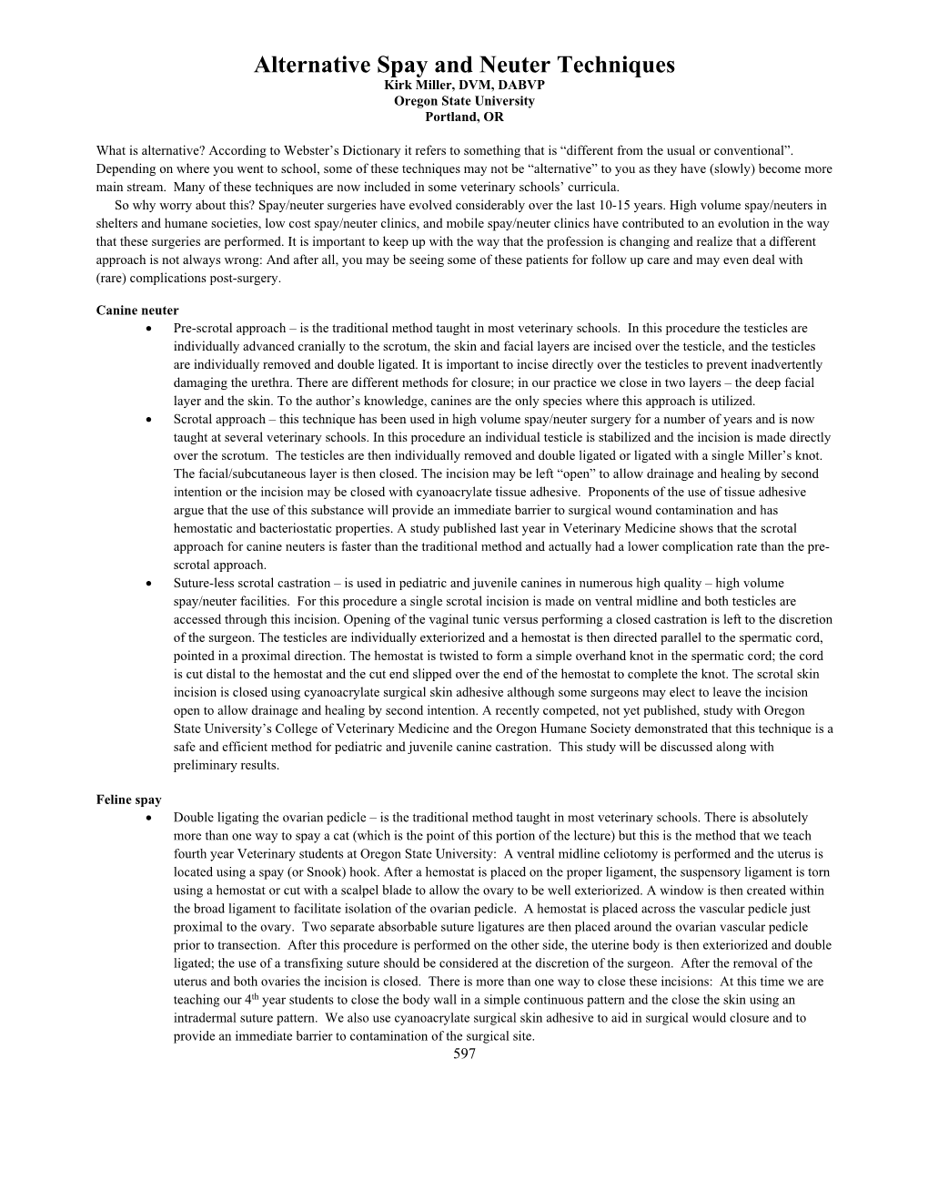 Alternative Spay and Neuter Techniques Kirk Miller, DVM, DABVP Oregon State University Portland, OR