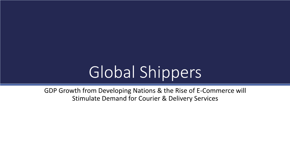 Global Shippers GDP Growth from Developing Nations & the Rise of E-Commerce Will Stimulate Demand for Courier & Delivery Services Introductions