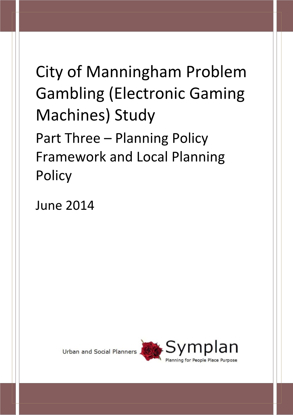 (Electronic Gaming Machines) Study Part Three – Planning Policy Framework and Local Planning Policy