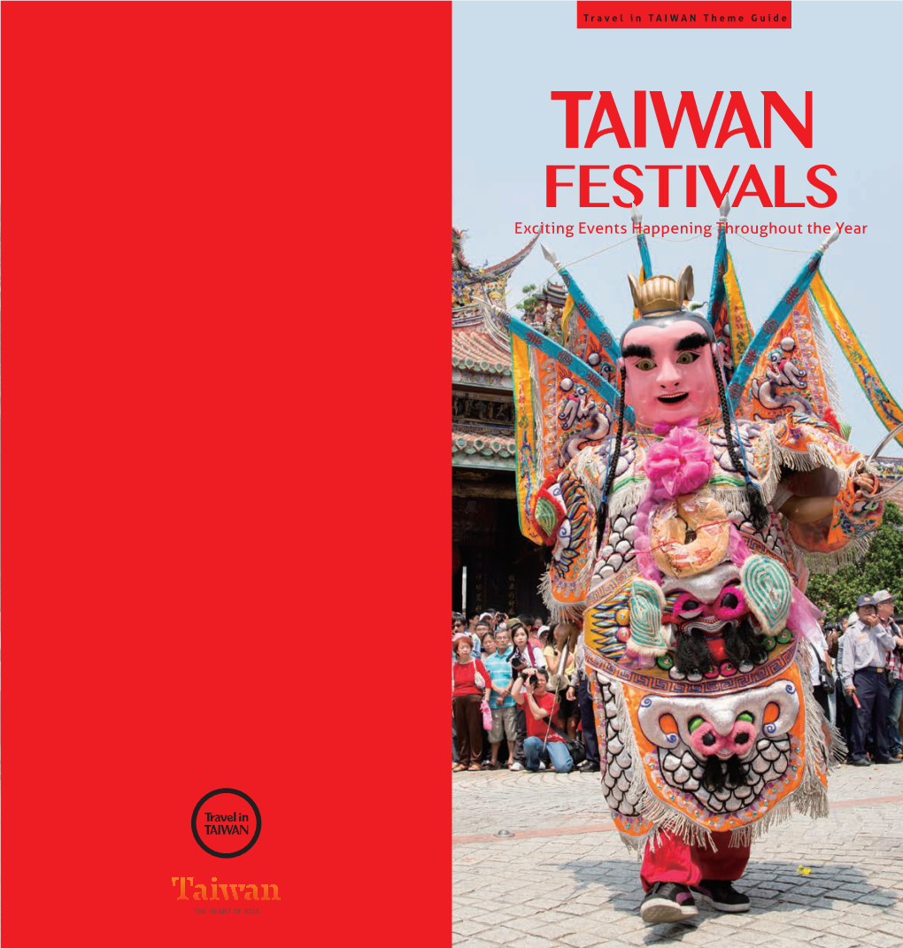FESTIVALS Events Happening Throughout the Year Compiled and Published By: Taiwan Tourism Bureau Produced By: Vision Creative Marketing & Media Co