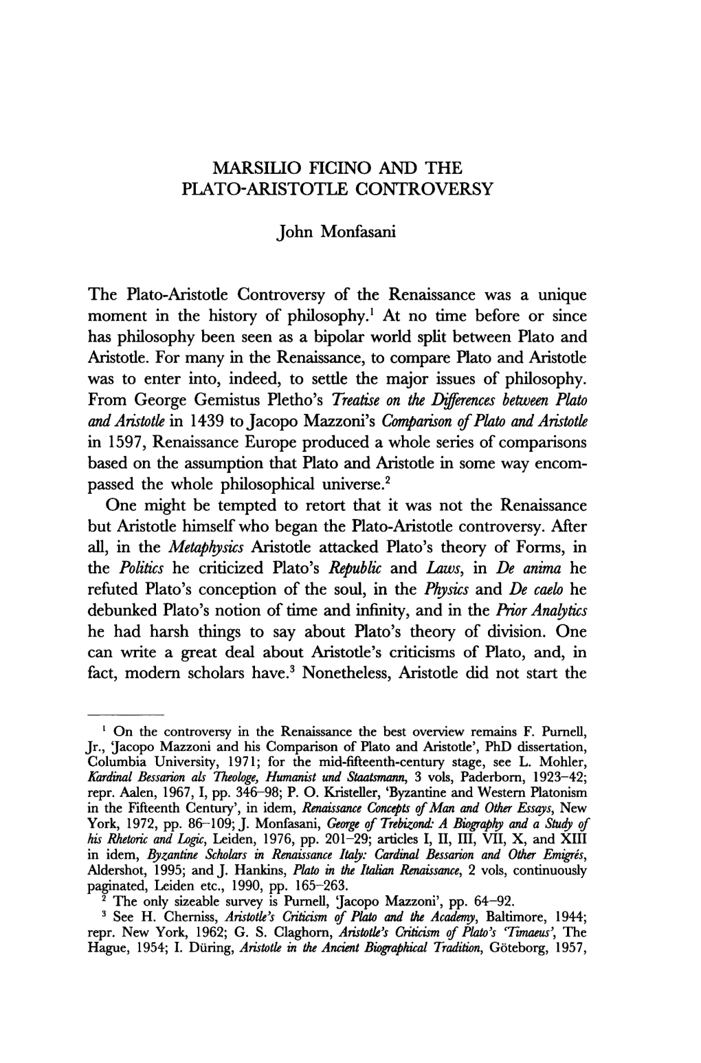 MARSIUO FICINO and the PLATO-ARISTOTLE CONTROVERSY John Monfasani the Plato-Aristotle Controversy of the Renaissance Was a Uniqu