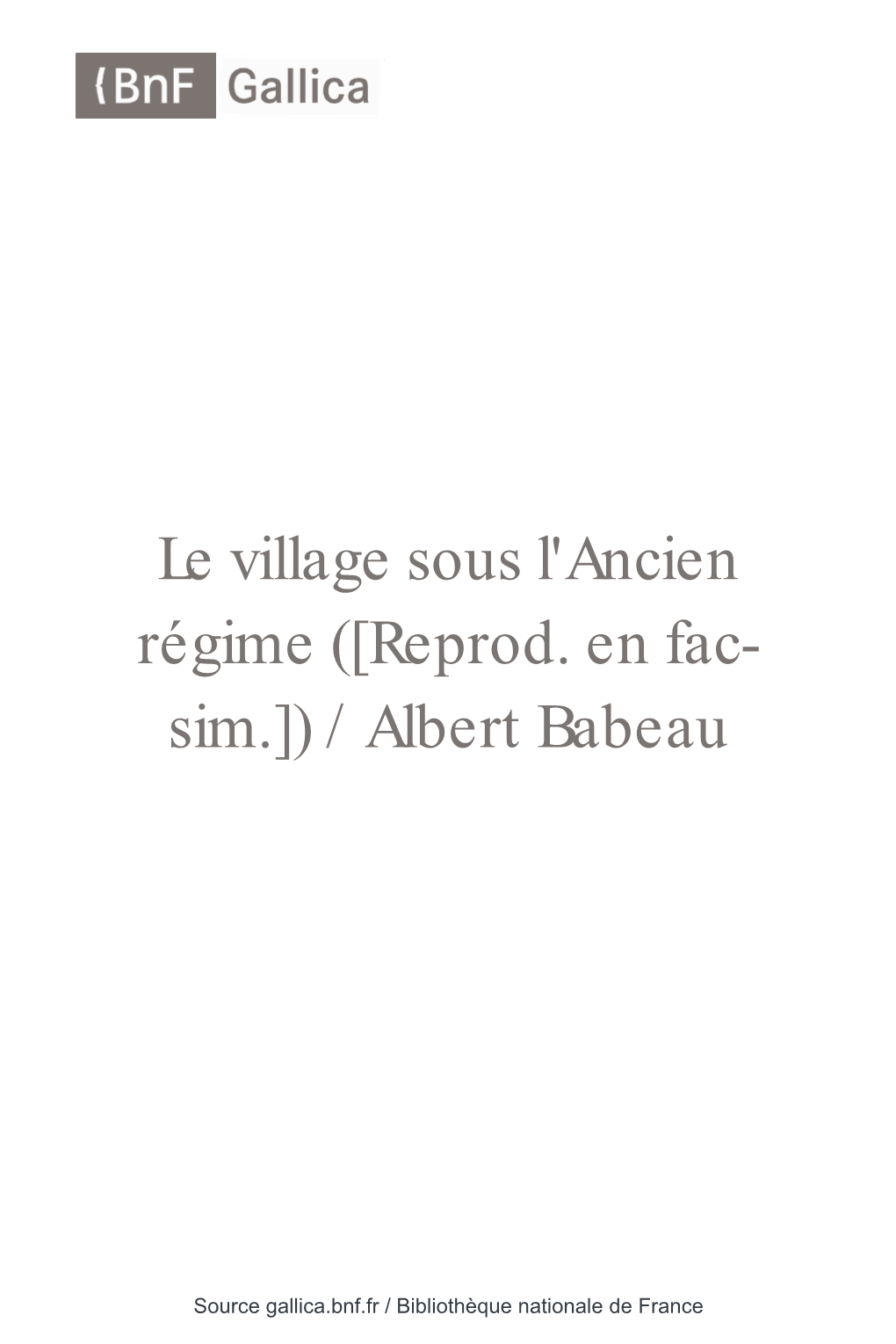 Le Village Sous L'ancien Régime ([Reprod. En Fac-Sim.]) Albert Babeau