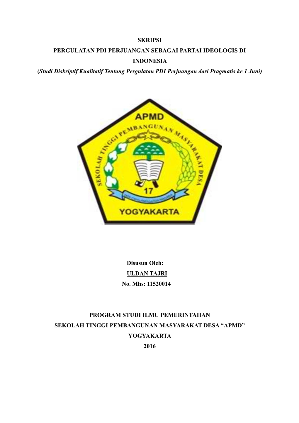 SKRIPSI PERGULATAN PDI PERJUANGAN SEBAGAI PARTAI IDEOLOGIS DI INDONESIA (Studi Diskriptif Kualitatif Tentang Pergulatan PDI Perjuangan Dari Pragmatis Ke 1 Juni)