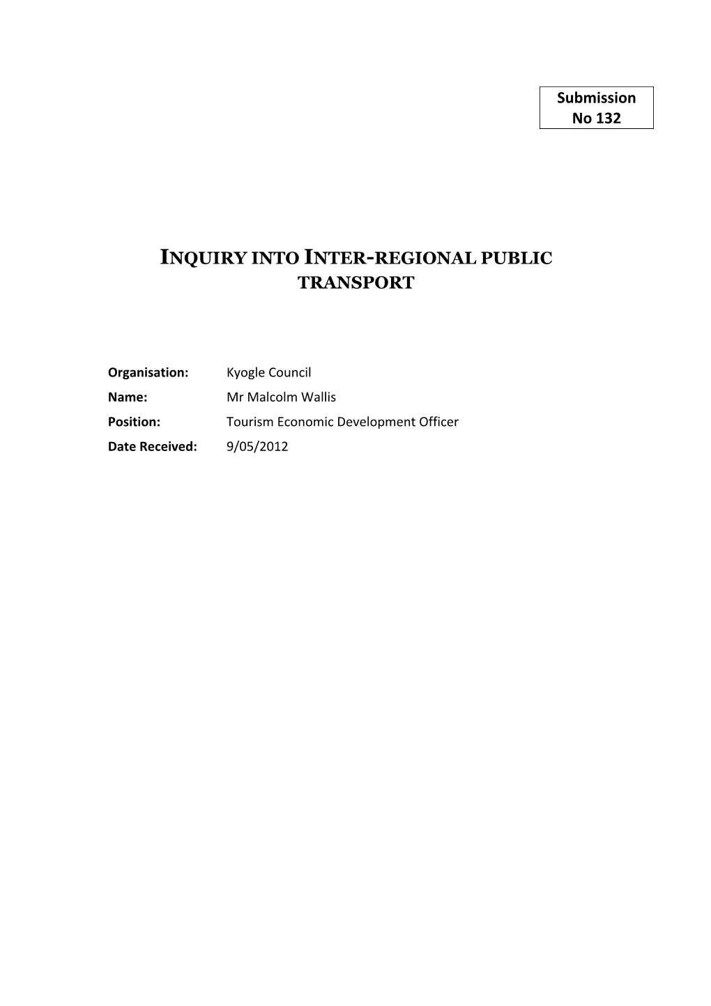 Kyogle Council Name: Mr Malcolm Wallis Position: Tourism Economic Development Officer Date Received: 9/05/2012