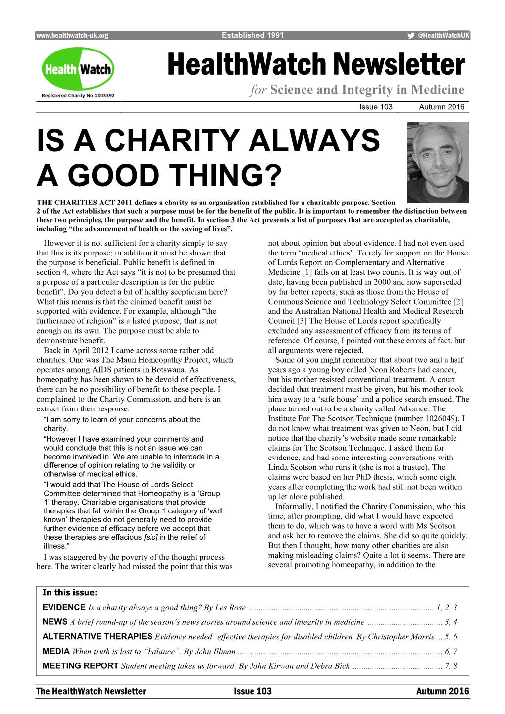 Autumn 2016 IS a CHARITY ALWAYS a GOOD THING? the CHARITIES ACT 2011 Defines a Charity As an Organisation Established for a Charitable Purpose