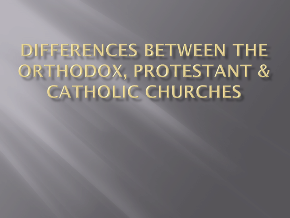 Differences Between the Orthodox, Protestant & Catholic Churches