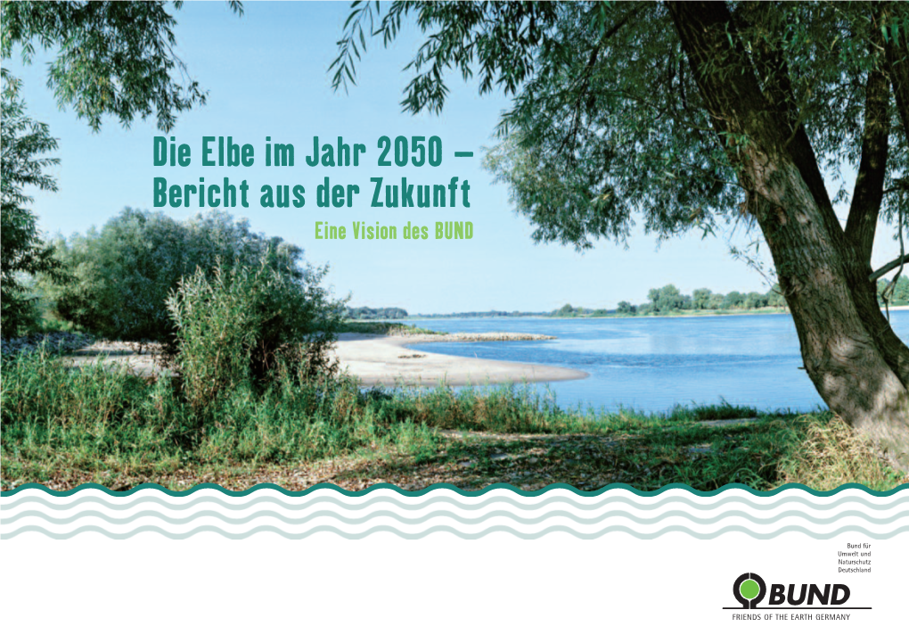 Die Elbe Im Jahr 2050 – Bericht Aus Der Zukunft Eine Vision Des BUND Inhalt