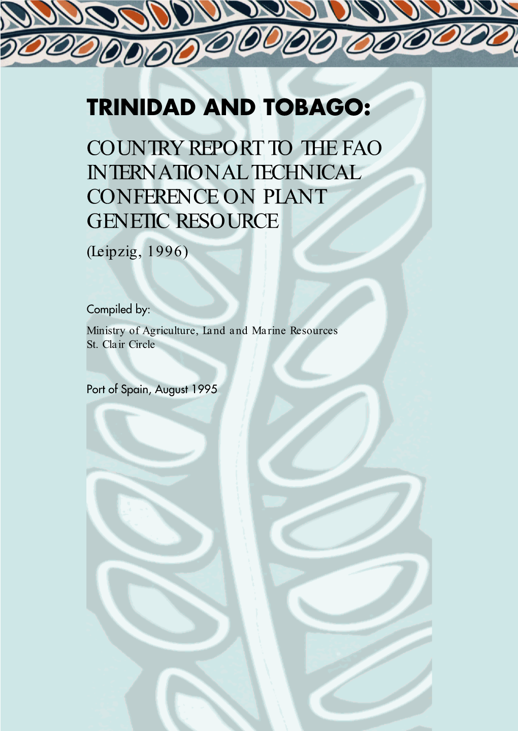 TRINIDAD and TOBAGO: COUNTRY REPORT to the FAO INTERNATIONAL TECHNICAL CONFERENCE on PLANT GENETIC RESOURCE (Leipzig, 1996)