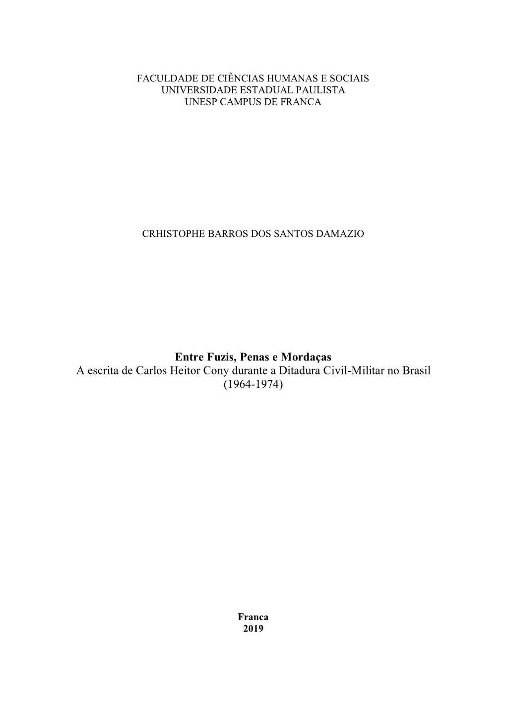 Entre Fuzis, Penas E Mordaças a Escrita De Carlos Heitor Cony Durante a Ditadura Civil-Militar No Brasil (1964-1974)