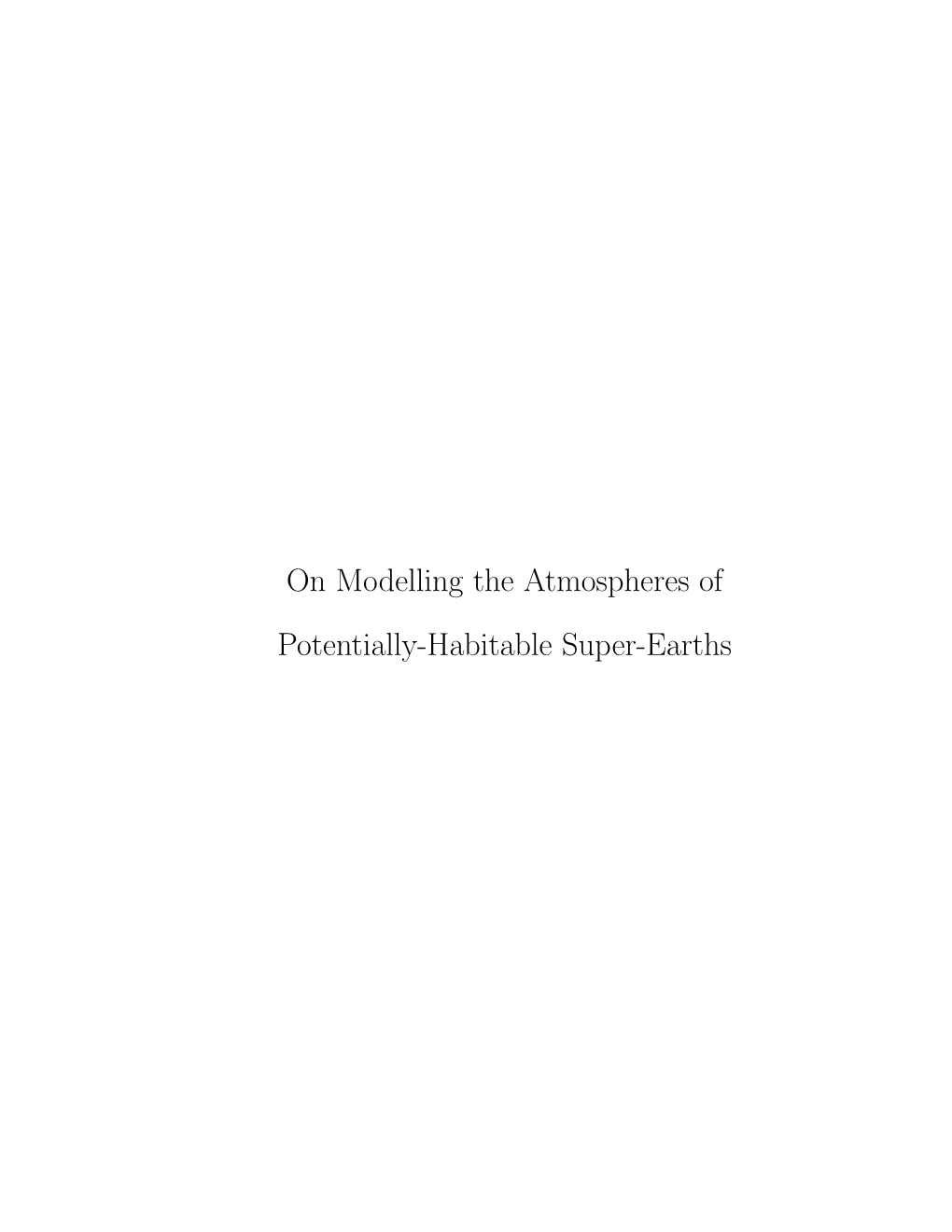 On Modelling the Atmospheres of Potentially-Habitable Super-Earths on MODELLING the ATMOSPHERES OF