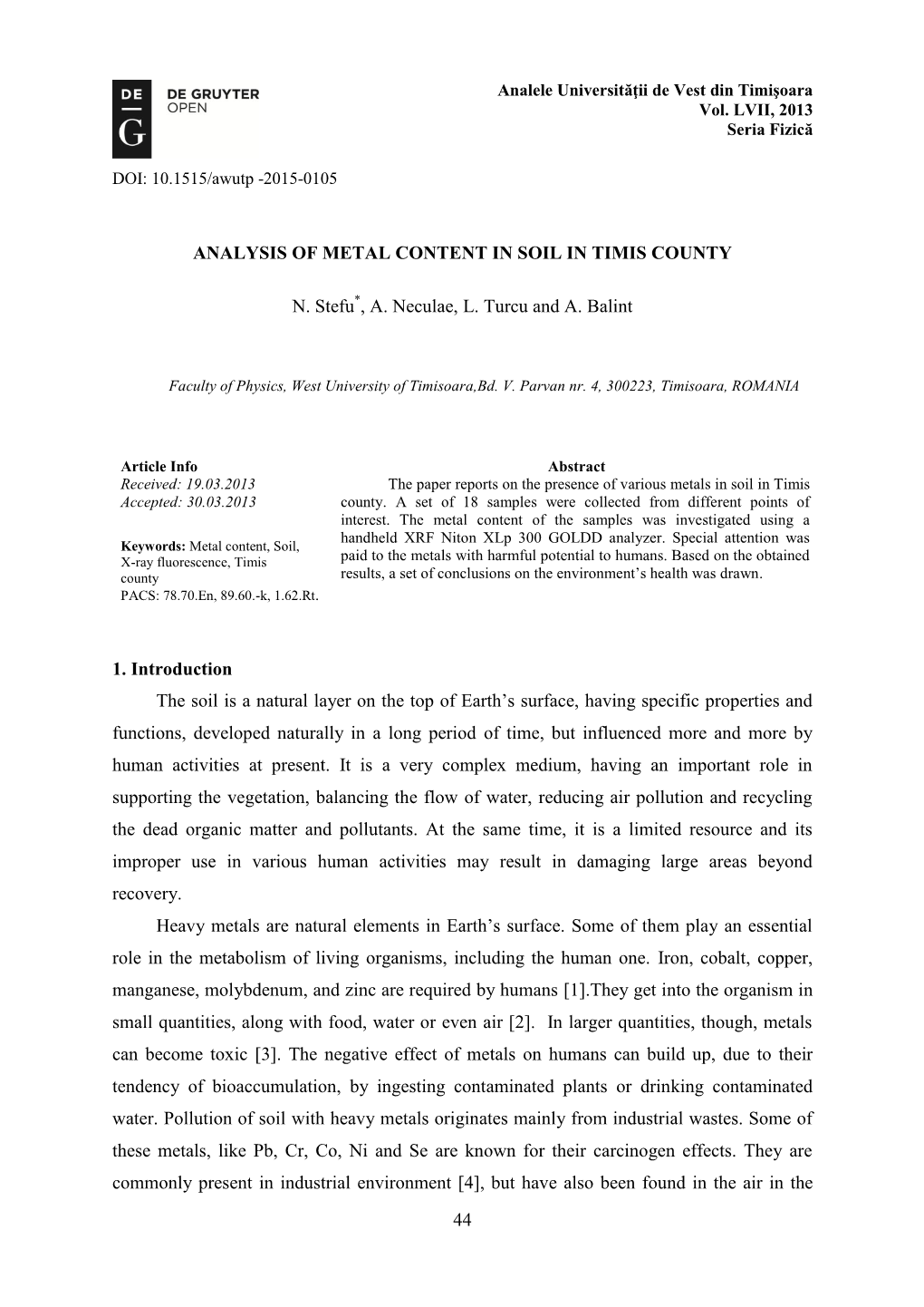 44 ANALYSIS of METAL CONTENT in SOIL in TIMIS COUNTY N. Stefu*, A. Neculae, L. Turcu and A. Balint 1. Introduction the Soil Is