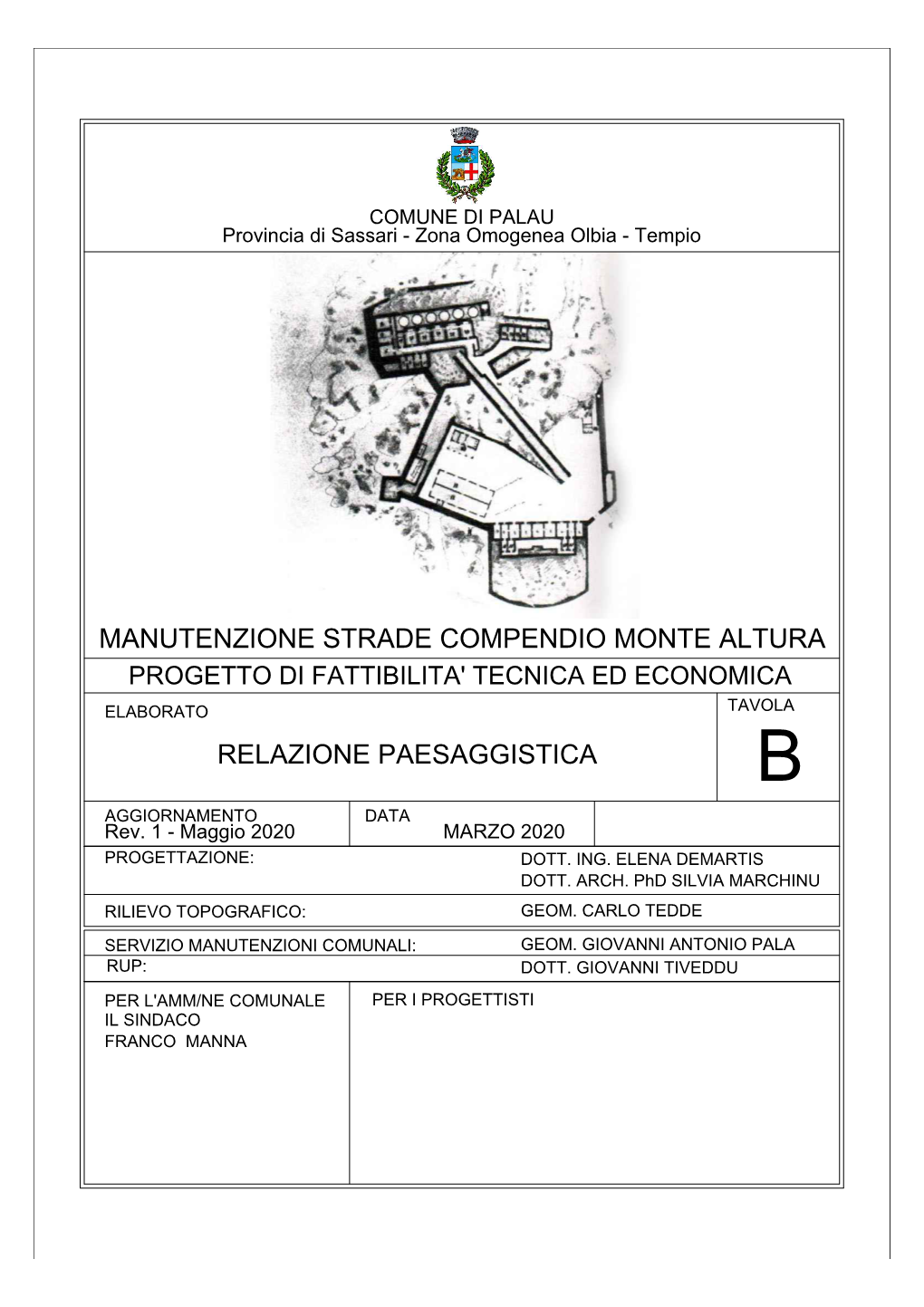 MANUTENZIONE STRADE COMPENDIO MONTE ALTURA PROGETTO DI FATTIBILITA' TECNICA ED ECONOMICA ELABORATO TAVOLA RELAZIONE PAESAGGISTICA B AGGIORNAMENTO DATA Rev