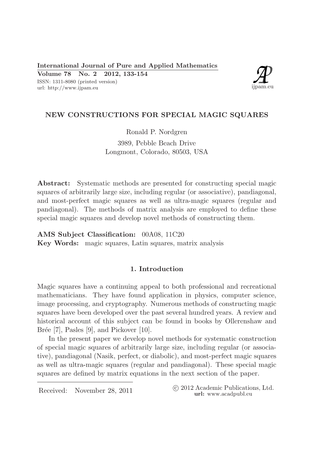 NEW CONSTRUCTIONS for SPECIAL MAGIC SQUARES Ronald P. Nordgren 3989, Pebble Beach Drive Longmont, Colorado, 80503, USA Abstract