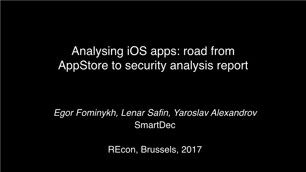 Analysing Ios Apps: Road from Appstore to Security Analysis Report