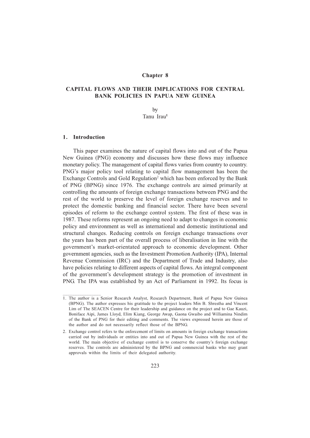 223 Chapter 8 CAPITAL FLOWS and THEIR IMPLICATIONS for CENTRAL BANK POLICIES in PAPUA NEW GUINEA by Tanu Irau1 1. Introduction T