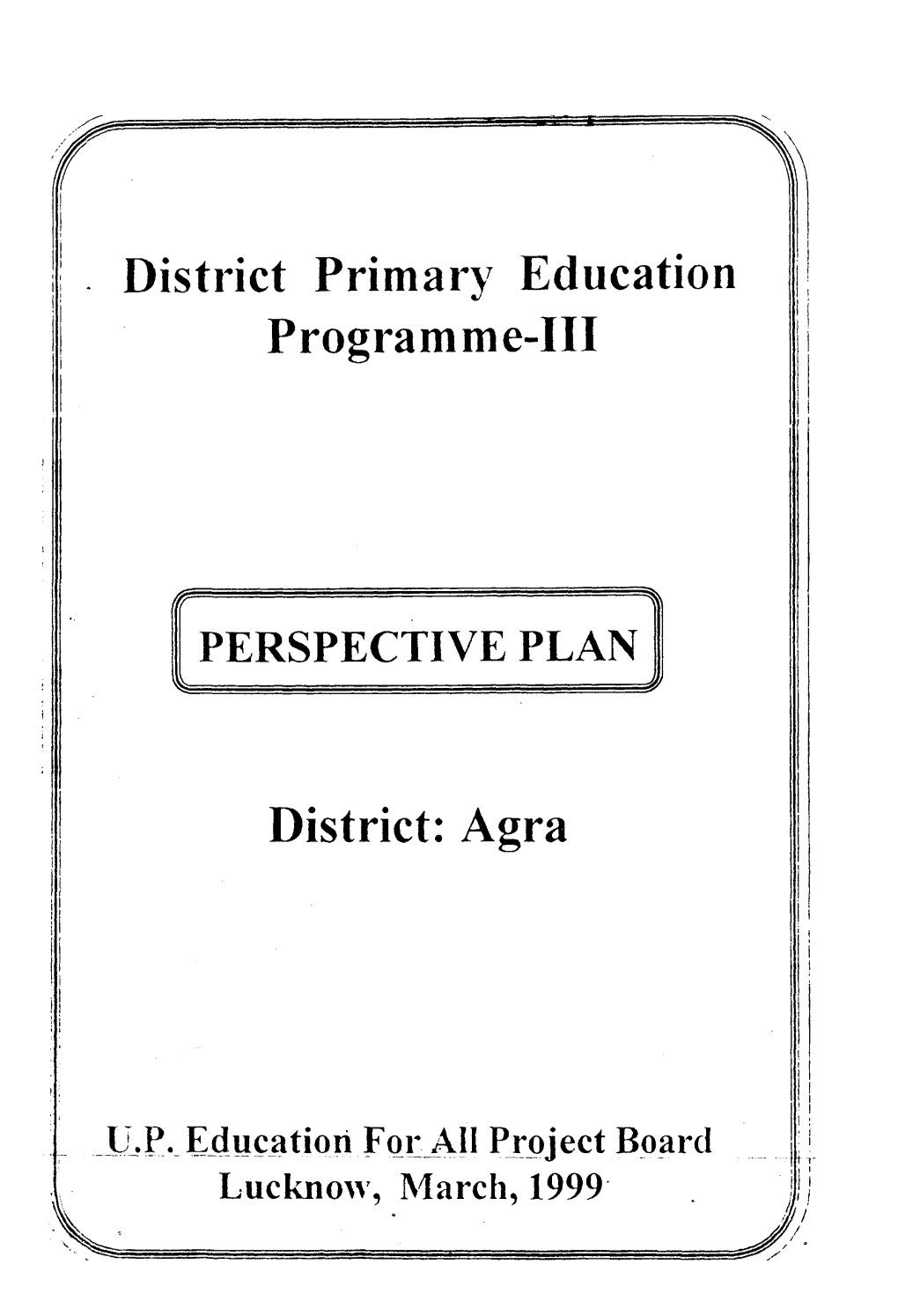 District Primary Education Programme-Ill District: Agra