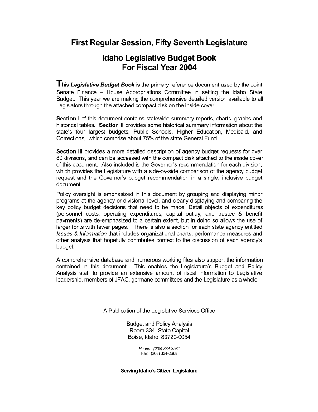 First Regular Session, Fifty Seventh Legislature Idaho Legislative Budget Book for Fiscal Year 2004