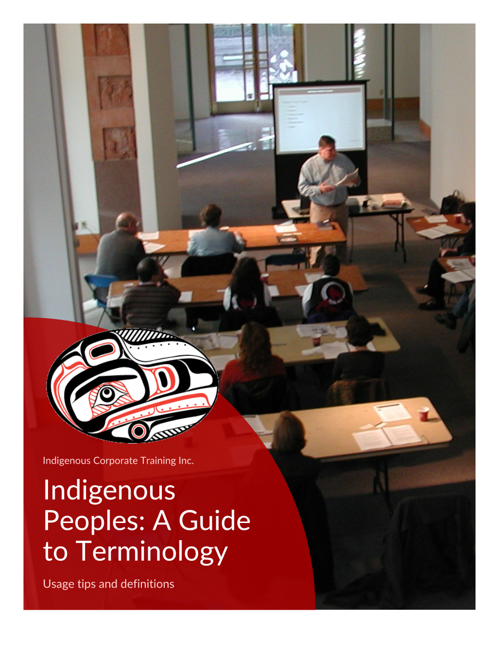 Indigenous Peoples: a Guide to Terminology Usage Tips and Definitions Foreword