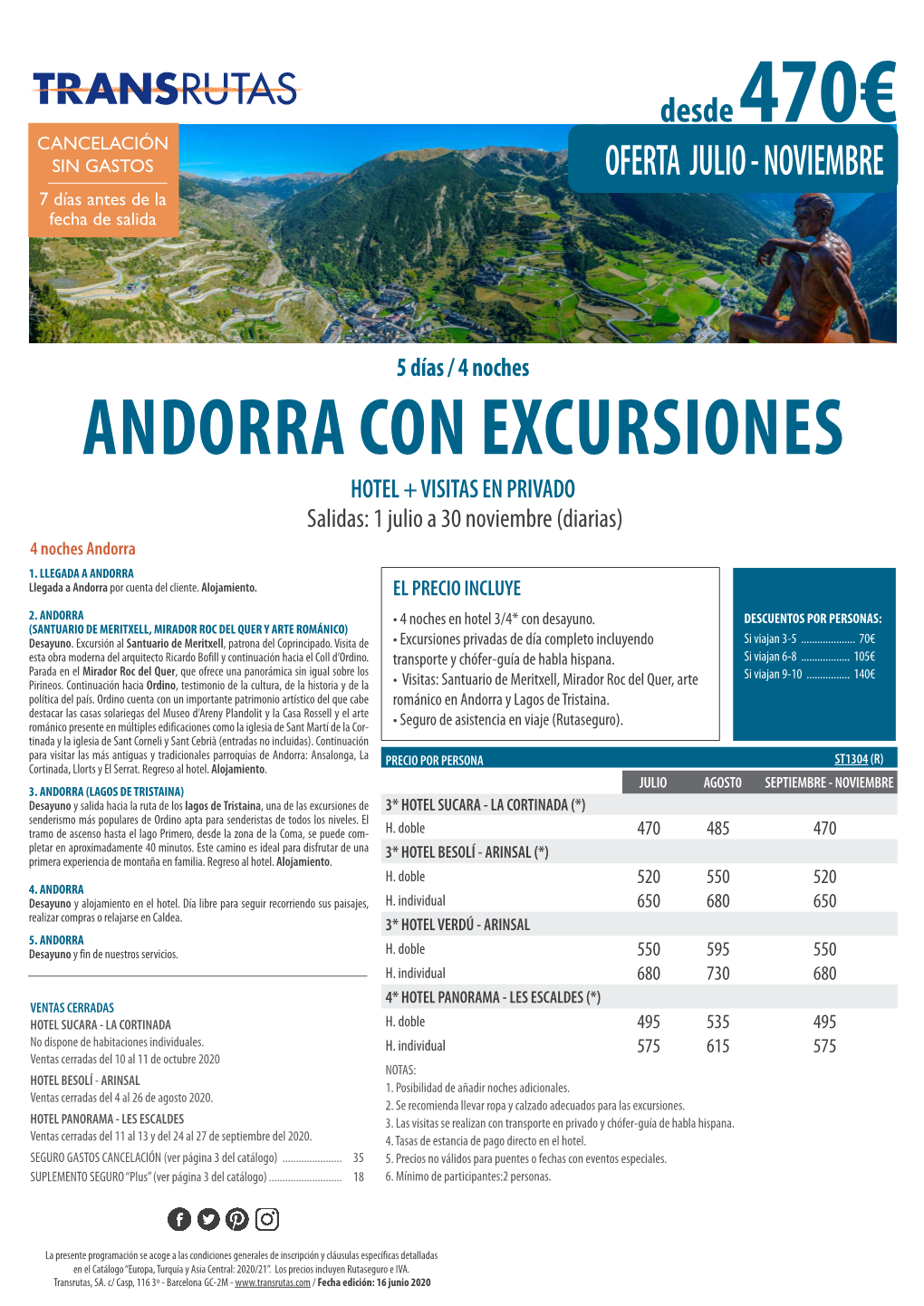 ANDORRA CON EXCURSIONES HOTEL + VISITAS EN PRIVADO Salidas: 1 Julio a 30 Noviembre (Diarias) 4 Noches Andorra 1