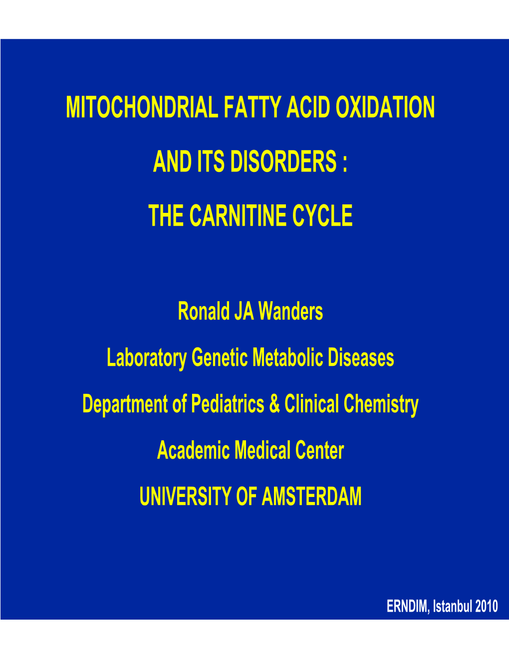 Mitochondrial Fatty Acid Oxidation and Its Disorders : the Carnitine Cycle