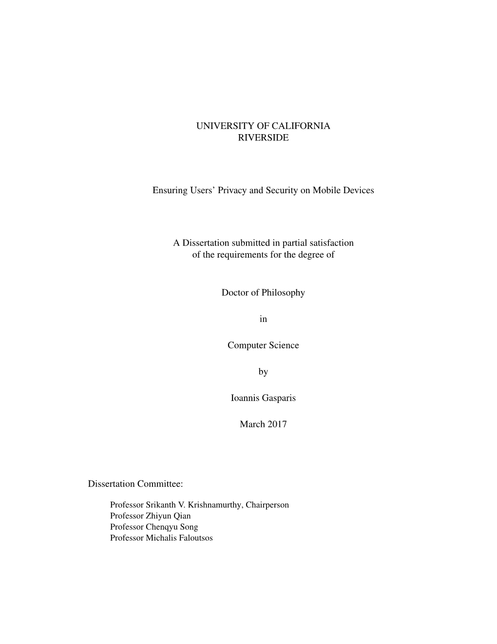 UNIVERSITY of CALIFORNIA RIVERSIDE Ensuring Users' Privacy and Security on Mobile Devices a Dissertation Submitted in Partial