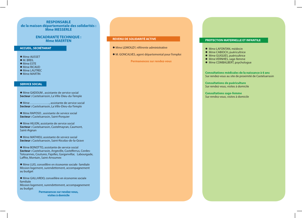 RESPONSABLE De La Maison Départementale Des Solidarités : Mme MESSERLE ENCADRANTE TECHNIQUE : Mme MAERTEN