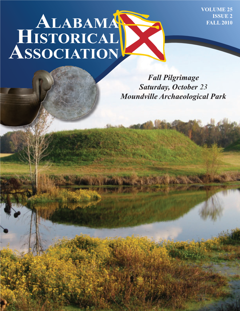 Alabama Historical Association Is the Oldest Cover Photos: Courtesy of Moundville Archaeological Park, Statewide Historical Society in Alabama