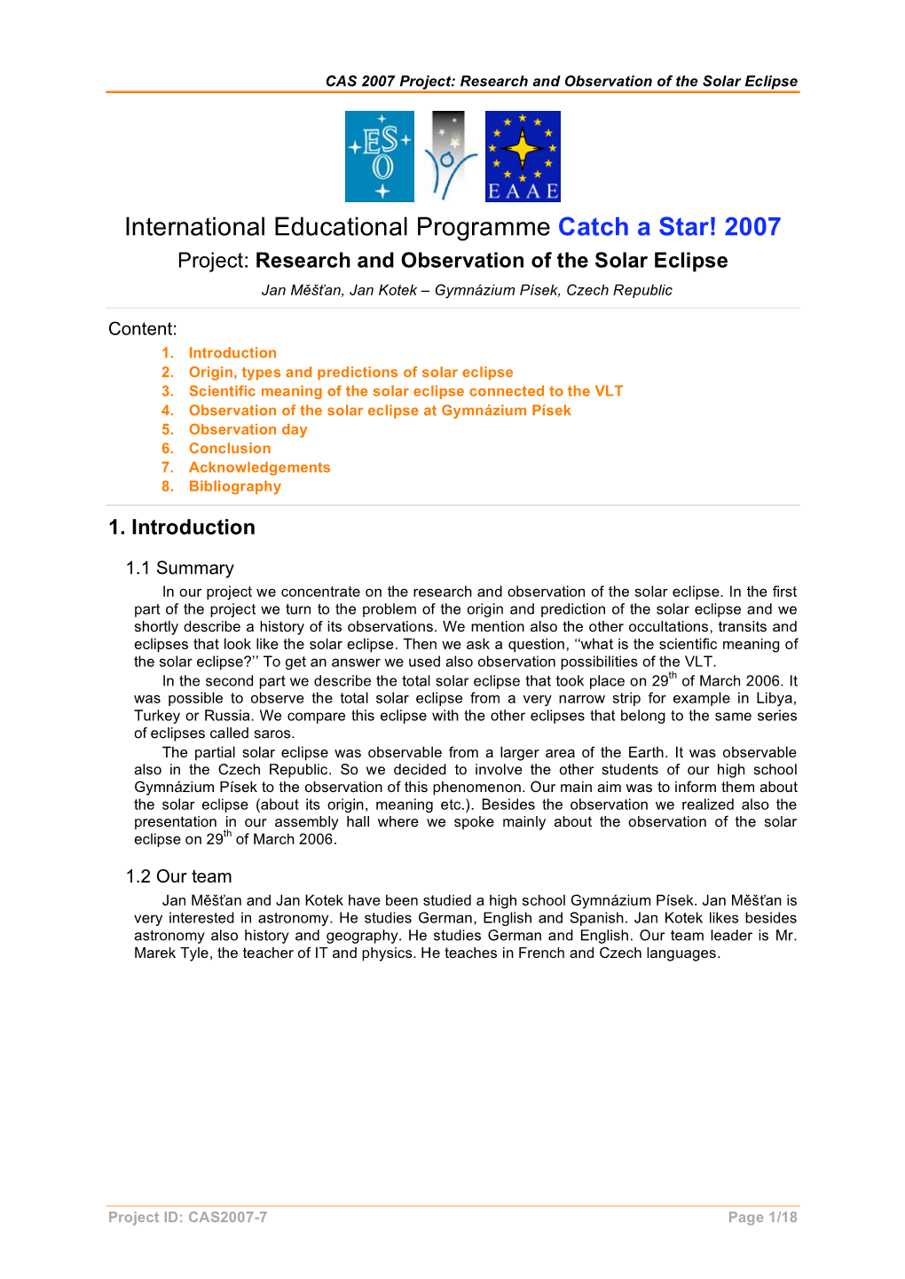 International Educational Programme Catch a Star! 2007 Project: Research and Observation of the Solar Eclipse Jan MAn, Jan Kotek – Gymnázium Písek, Czech Republic