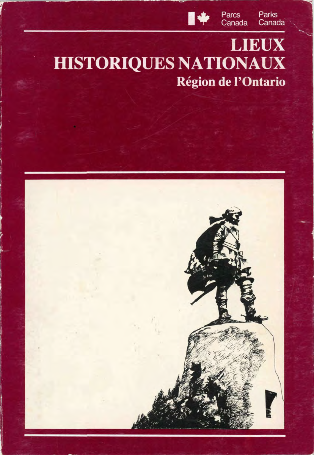 LIEUX HISTORIQUES NATIONAUX Région De L'ontario LIEUX HISTORIQUES NATIONAUX Région De L'ontario Publié Avec L'autorisation Du Ministre De L'environnement Ottawa 1980