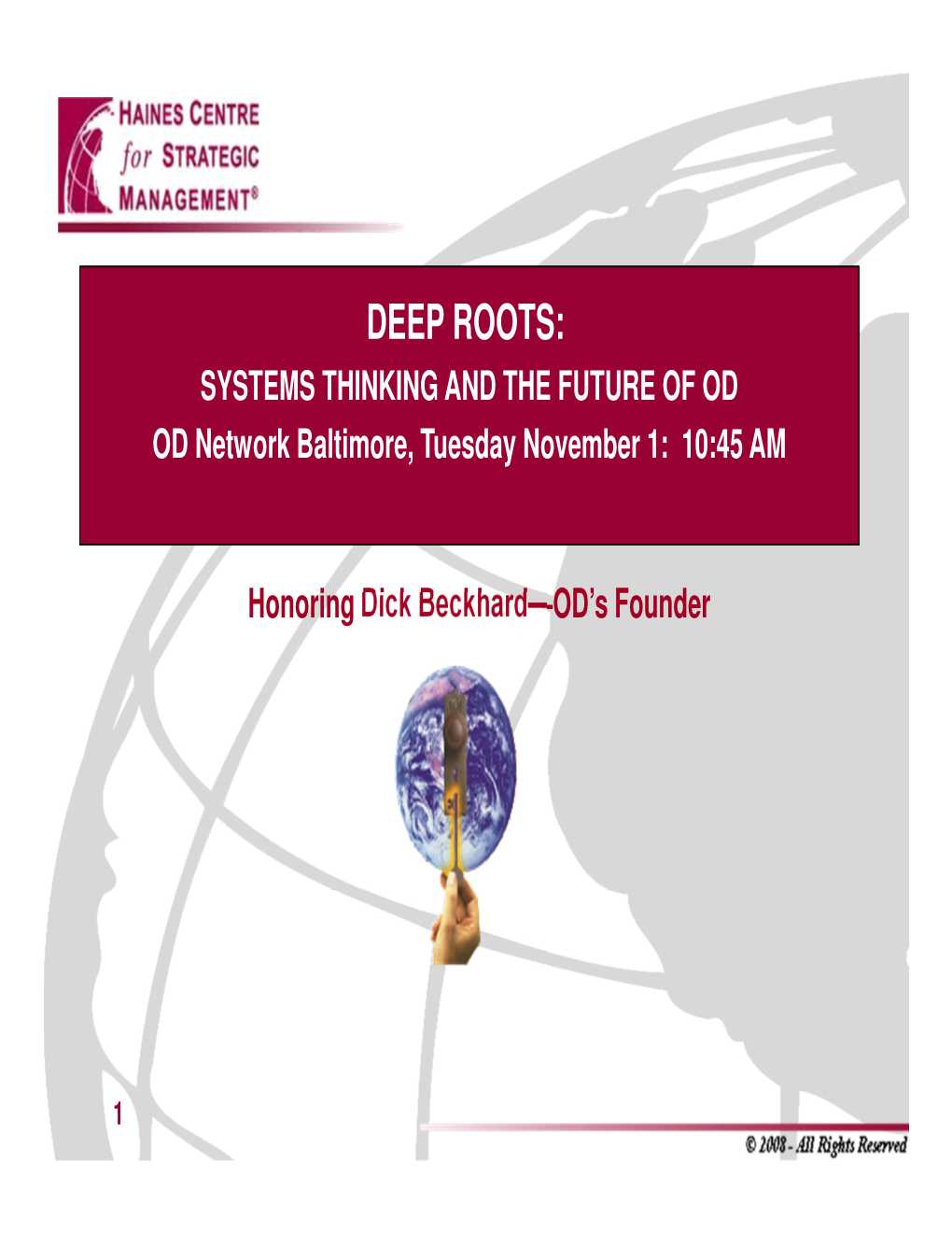 DEEP ROOTS: SYSTEMS THINKING and the FUTURE of OD OD Network Baltimore, Tuesday November 1: 10:45 AM