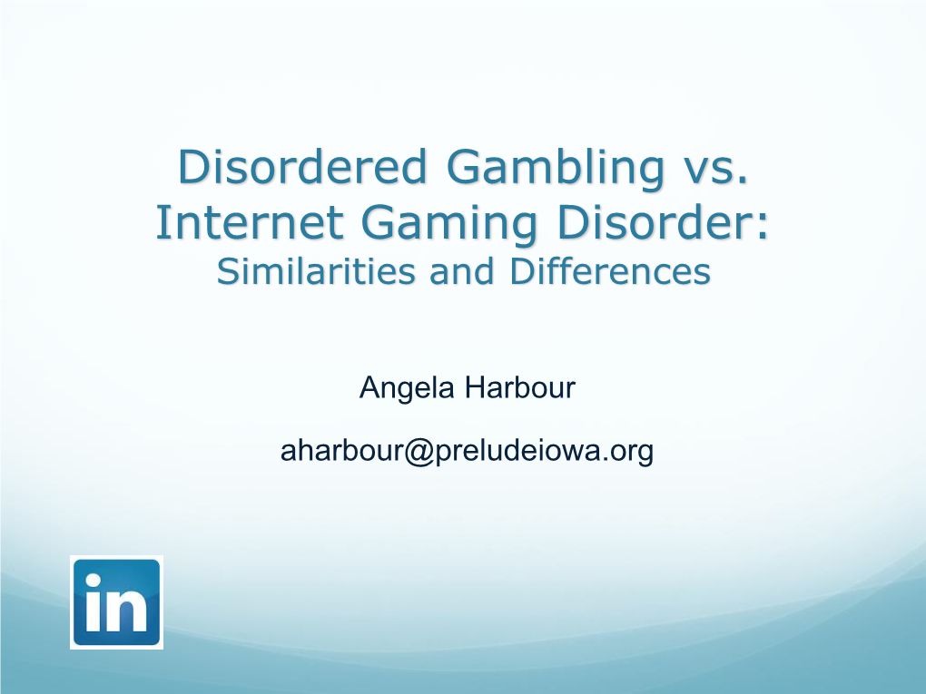 Disordered Gambling Vs. Internet Gaming Disorder: Similarities and Differences