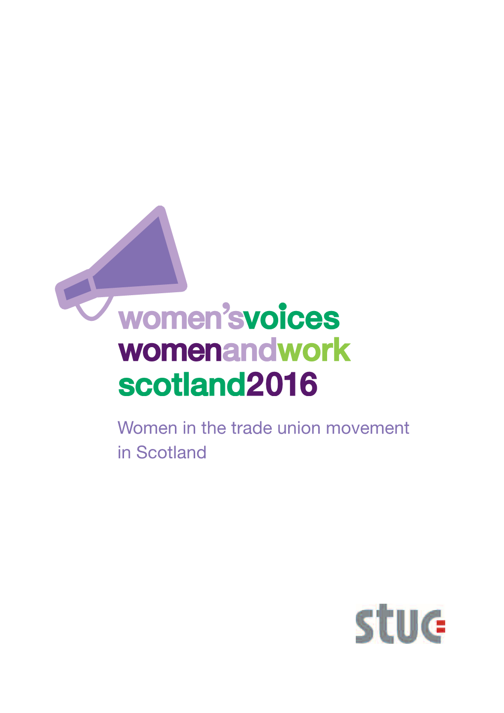 Women in the Trade Union Movement in Scotland the Women and Work Partnership Project Was Funded by Scottish Government and Based at the STUC