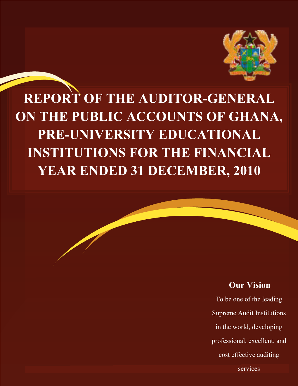 Report of the Auditor-General on the Public Accounts of Ghana, Pre-University Educational Institutions for the Financial Year Ended 31 December, 2010