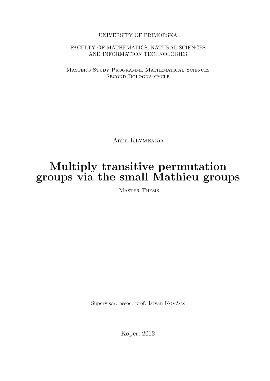 Multiply Transitive Permutation Groups Via the Small Mathieu Groups