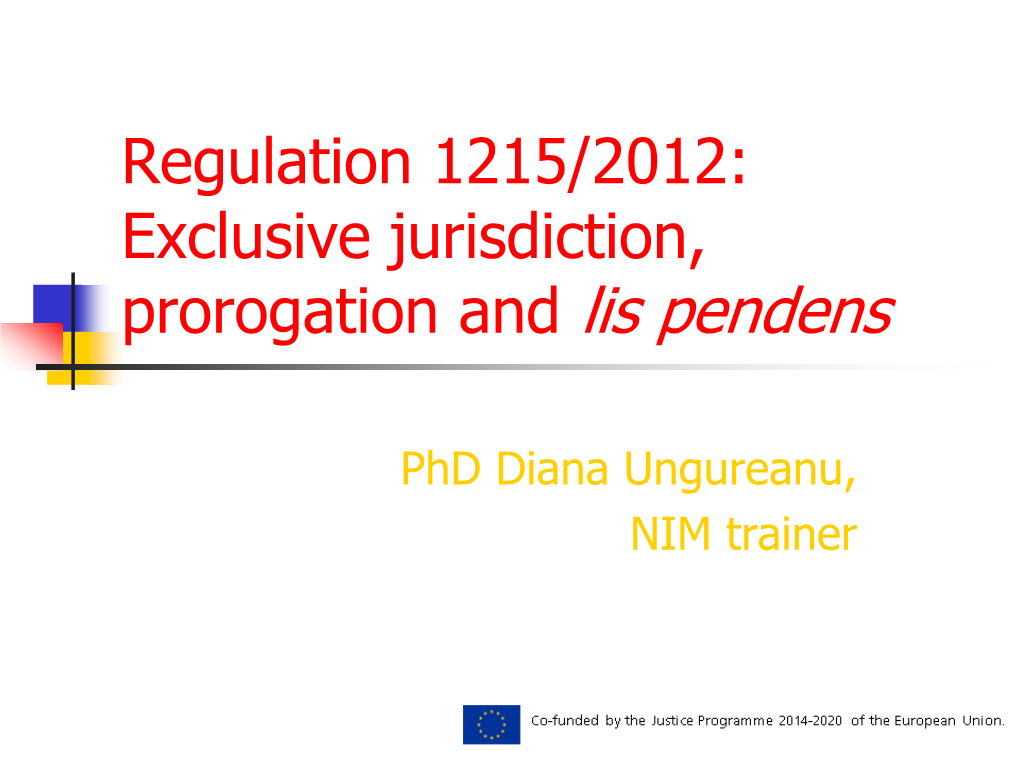Regulation 1215/2012: Exclusive Jurisdiction, Prorogation and Lis Pendens
