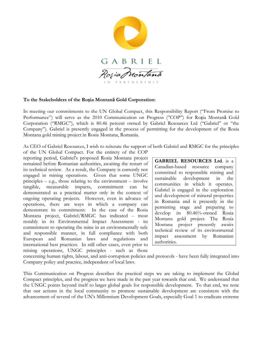 To the Stakeholders of the Roşia Montană Gold Corporation: In