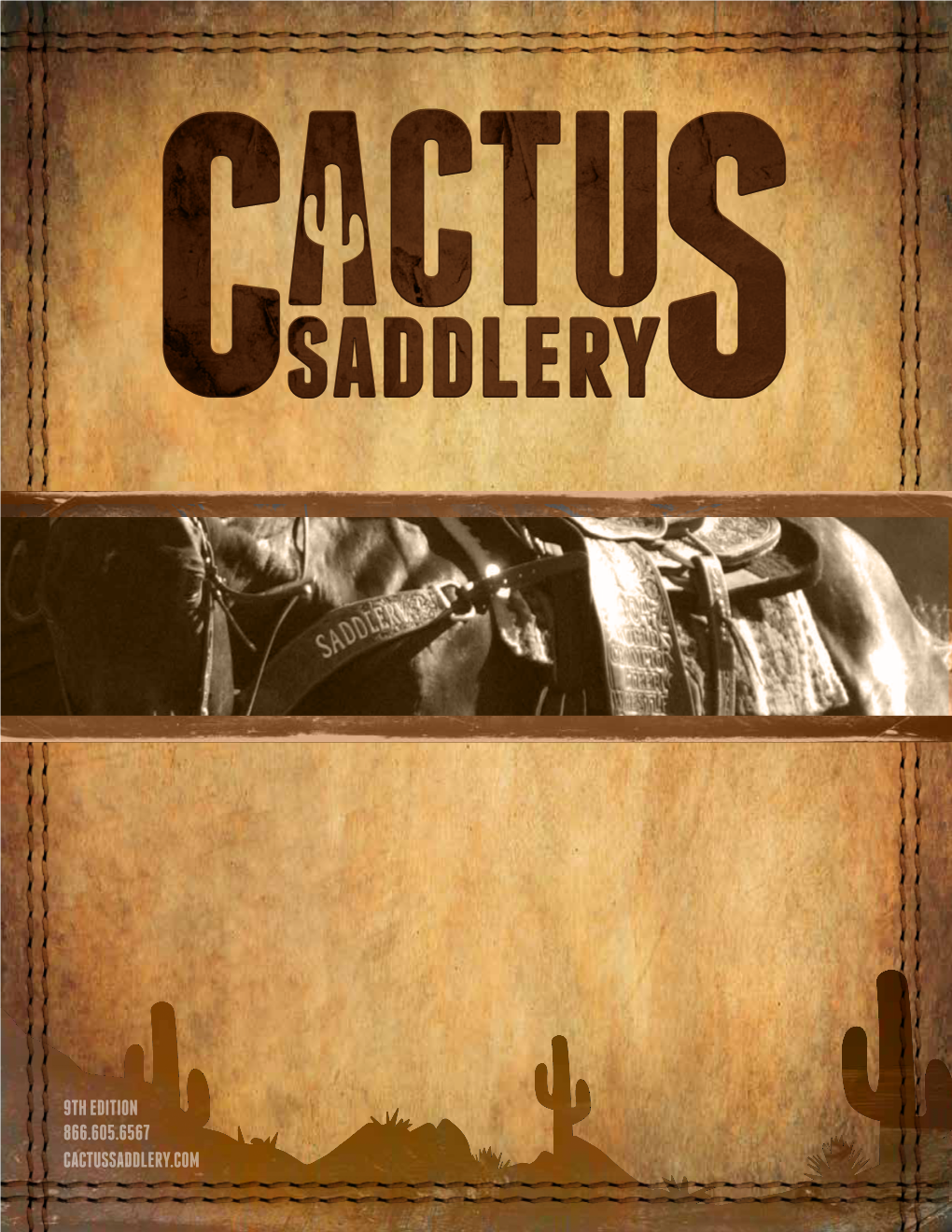 866.605.6567 9TH EDITION Cactussaddlery.Com