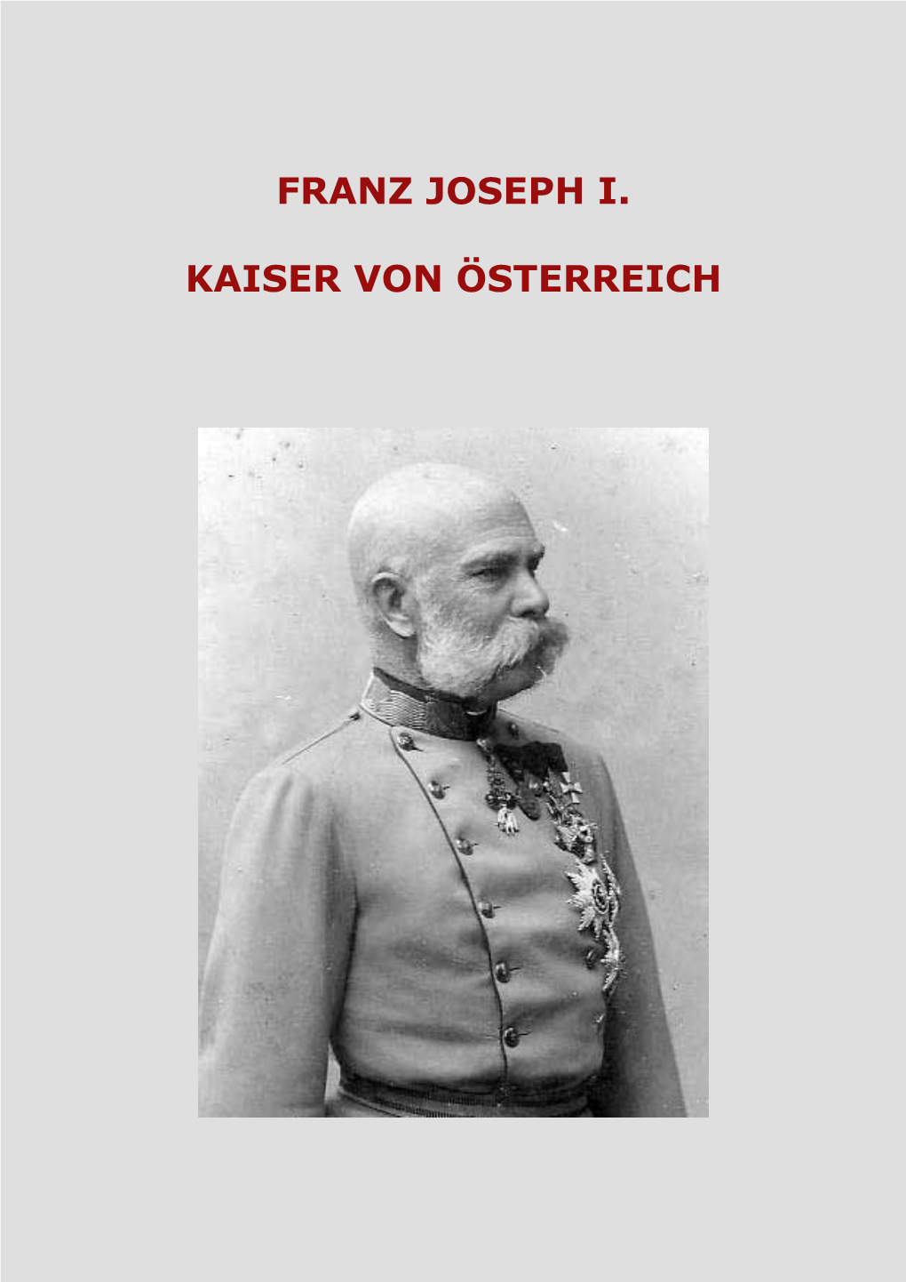 Franz Joseph I. Kaiser Von Österreich Und König Von Ungarn