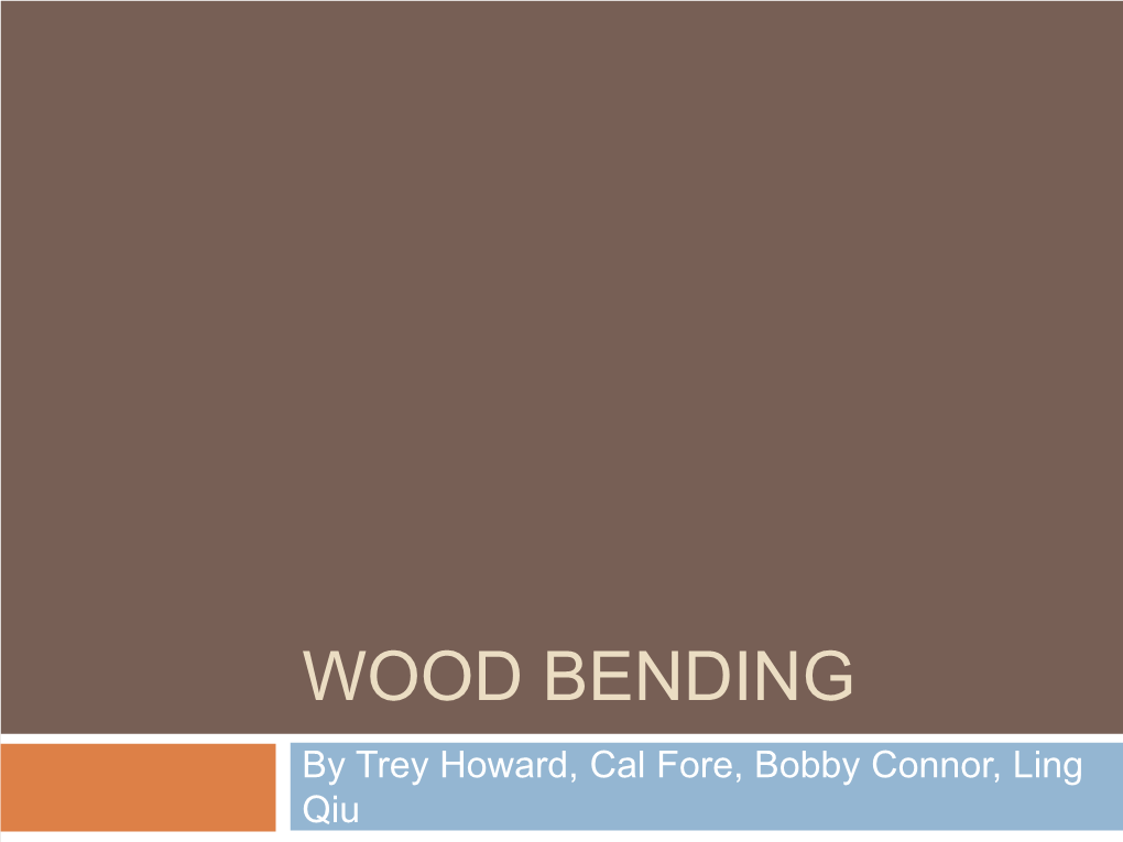 WOOD BENDING by Trey Howard, Cal Fore, Bobby Connor, Ling Qiu Wood Bending