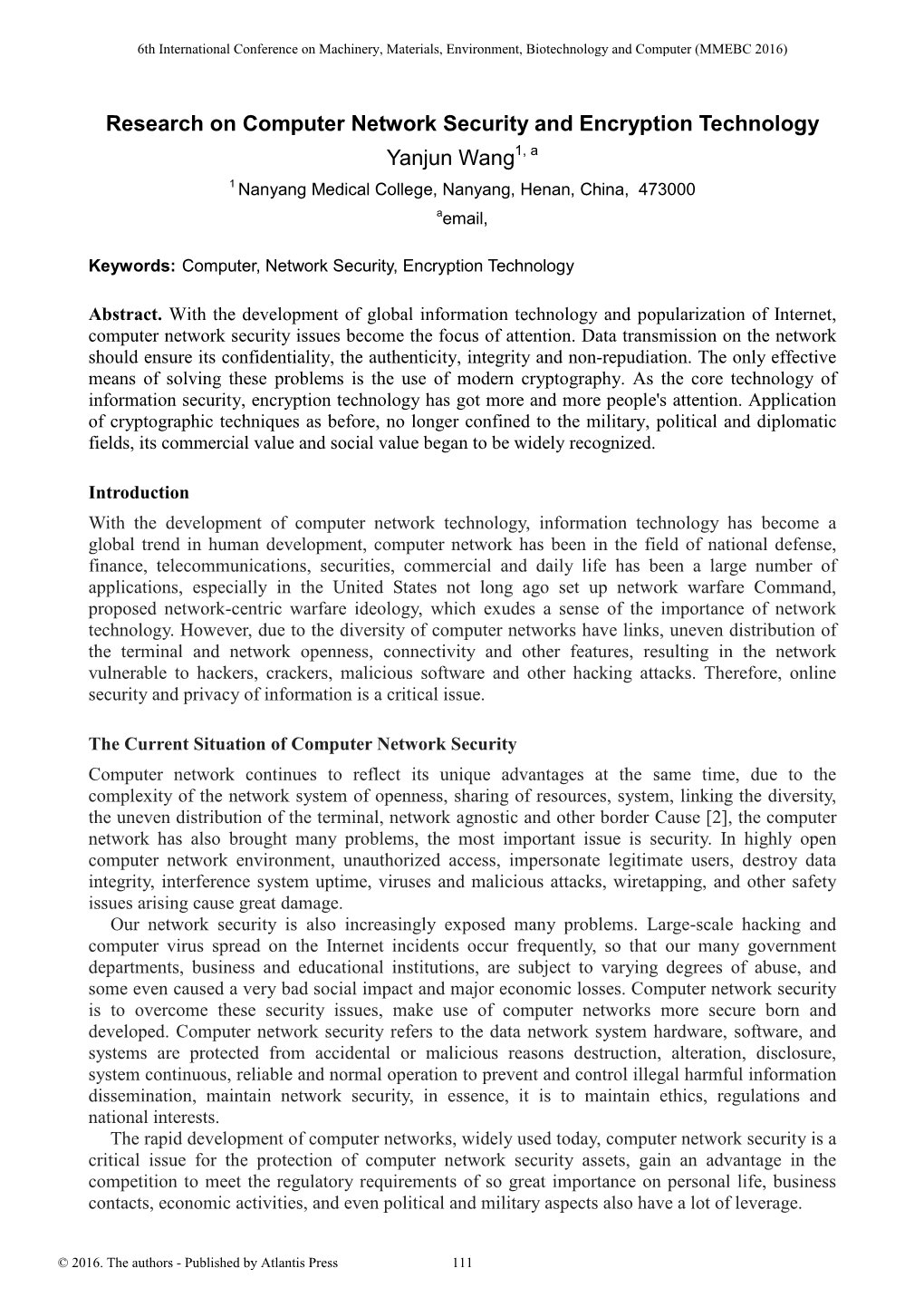 Research on Computer Network Security and Encryption Technology Yanjun Wang1, a 1 Nanyang Medical College, Nanyang, Henan, China, 473000 Aemail