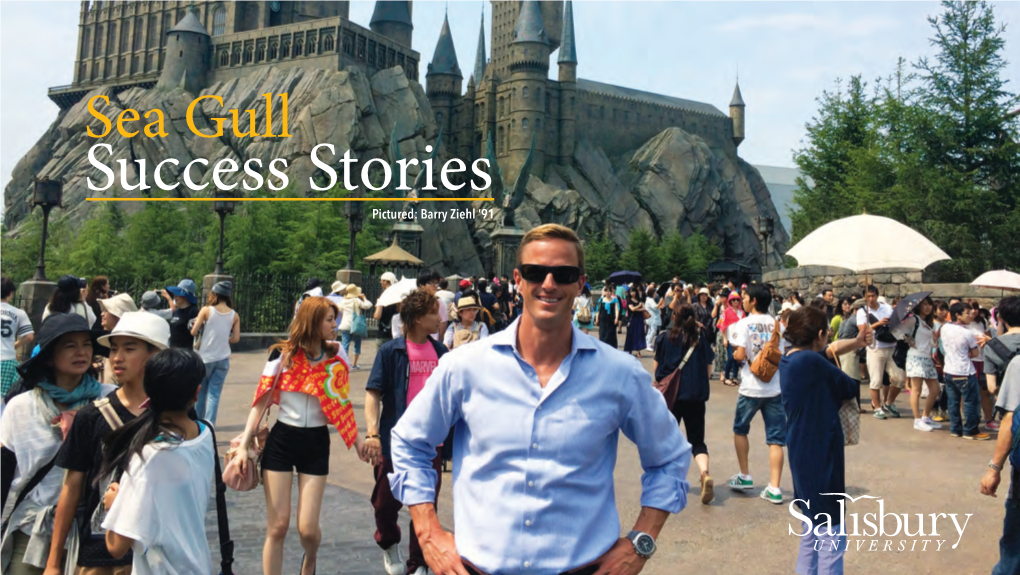 Sea Gull Success Stories Pictured: Barry Ziehl ’91 Student Outcomes Salisbury University Has a Reputation for Excellence in Public Higher Education