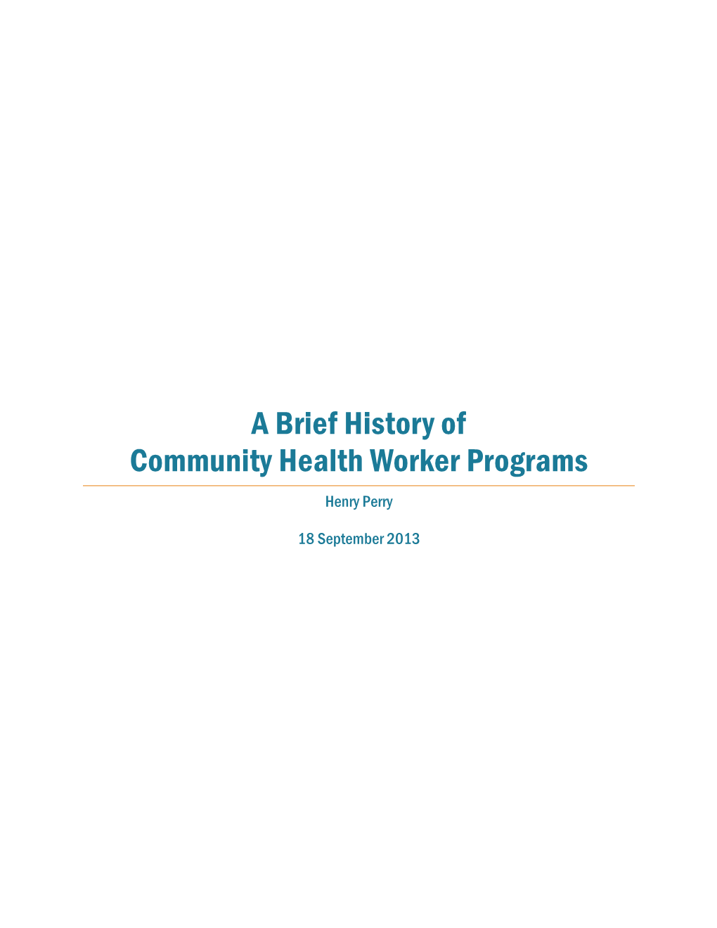 A Brief History of Community Health Worker Programs Henry Perry