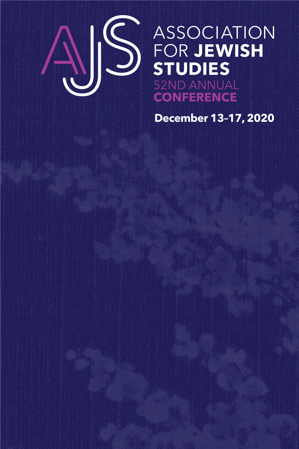 52ND ANNUAL CONFERENCE December 13–17, 2020 2021 AJS Membership Renew Now Associationforjewishstudies.Org/Membership