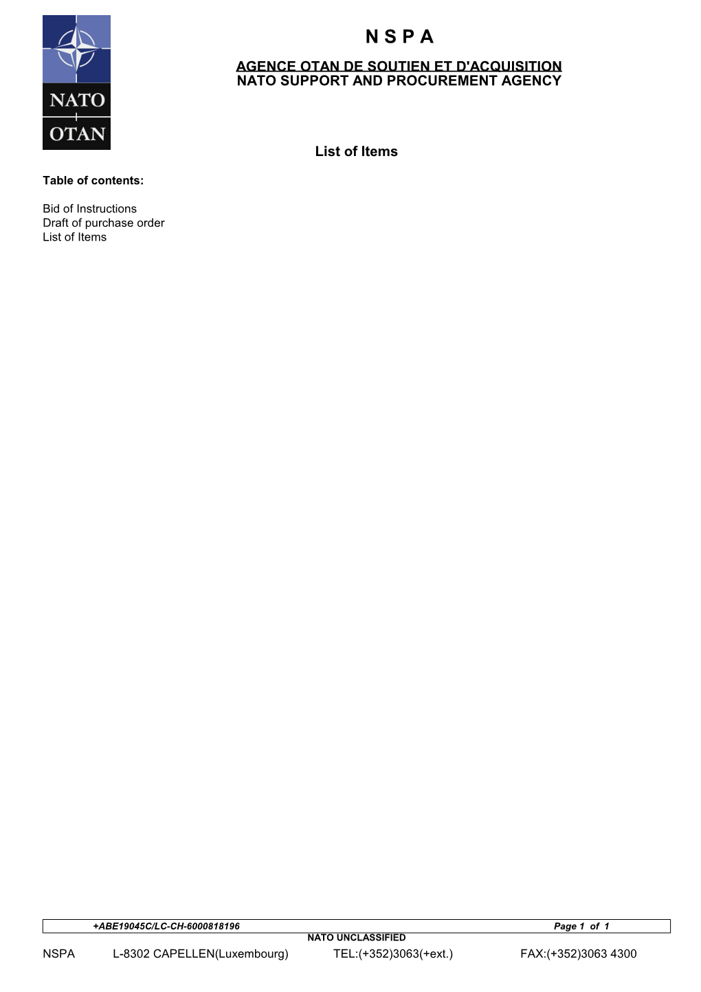 NSPA L-8302 CAPELLEN(Luxembourg) TEL:(+352)3063(+Ext.) FAX:(+352)3063 4300 N S P a AGENCE OTAN DE SOUTIEN ET D'acquisition NATO SUPPORT and PROCUREMENT AGENCY