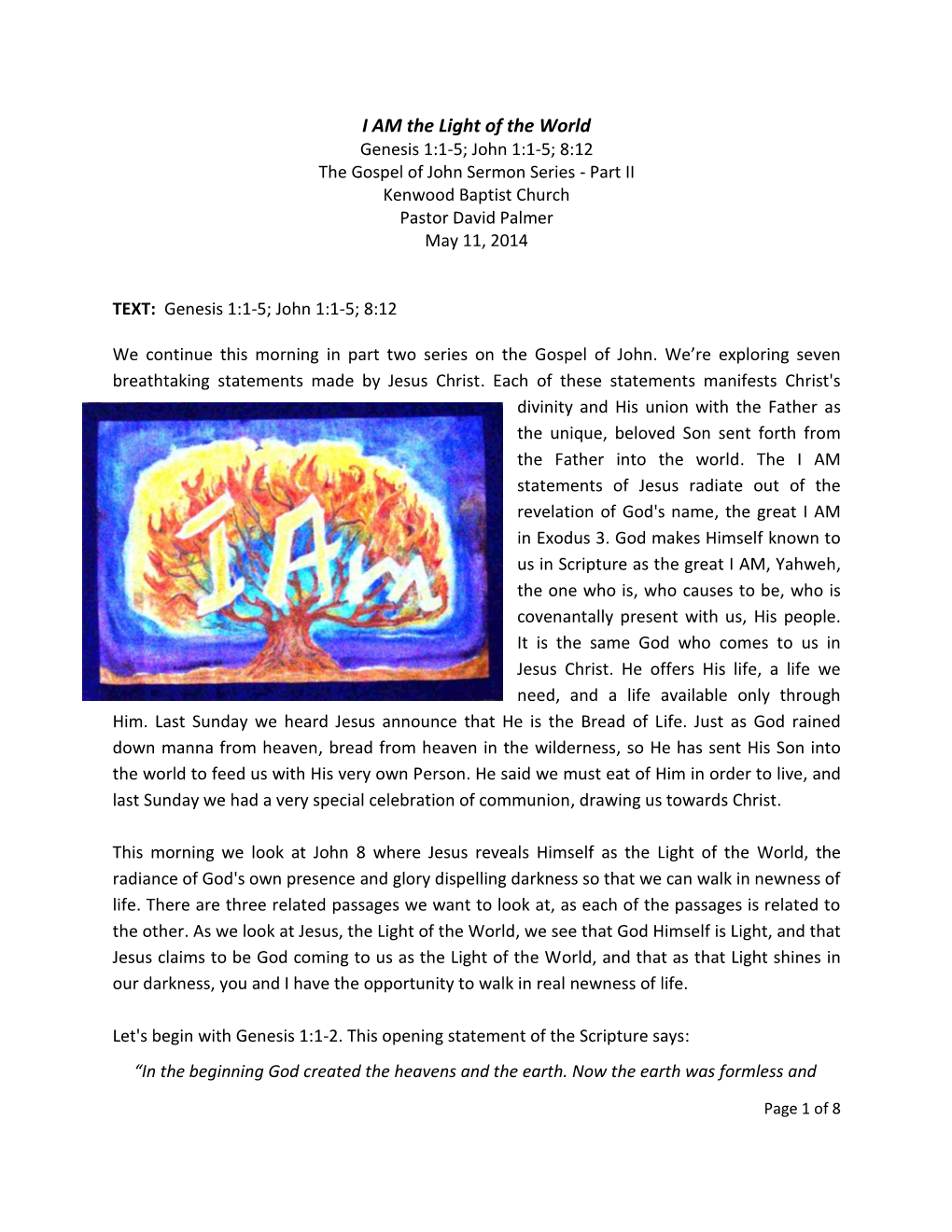 I AM the Light of the World Genesis 1:1-5; John 1:1-5; 8:12 the Gospel of John Sermon Series - Part II Kenwood Baptist Church Pastor David Palmer May 11, 2014