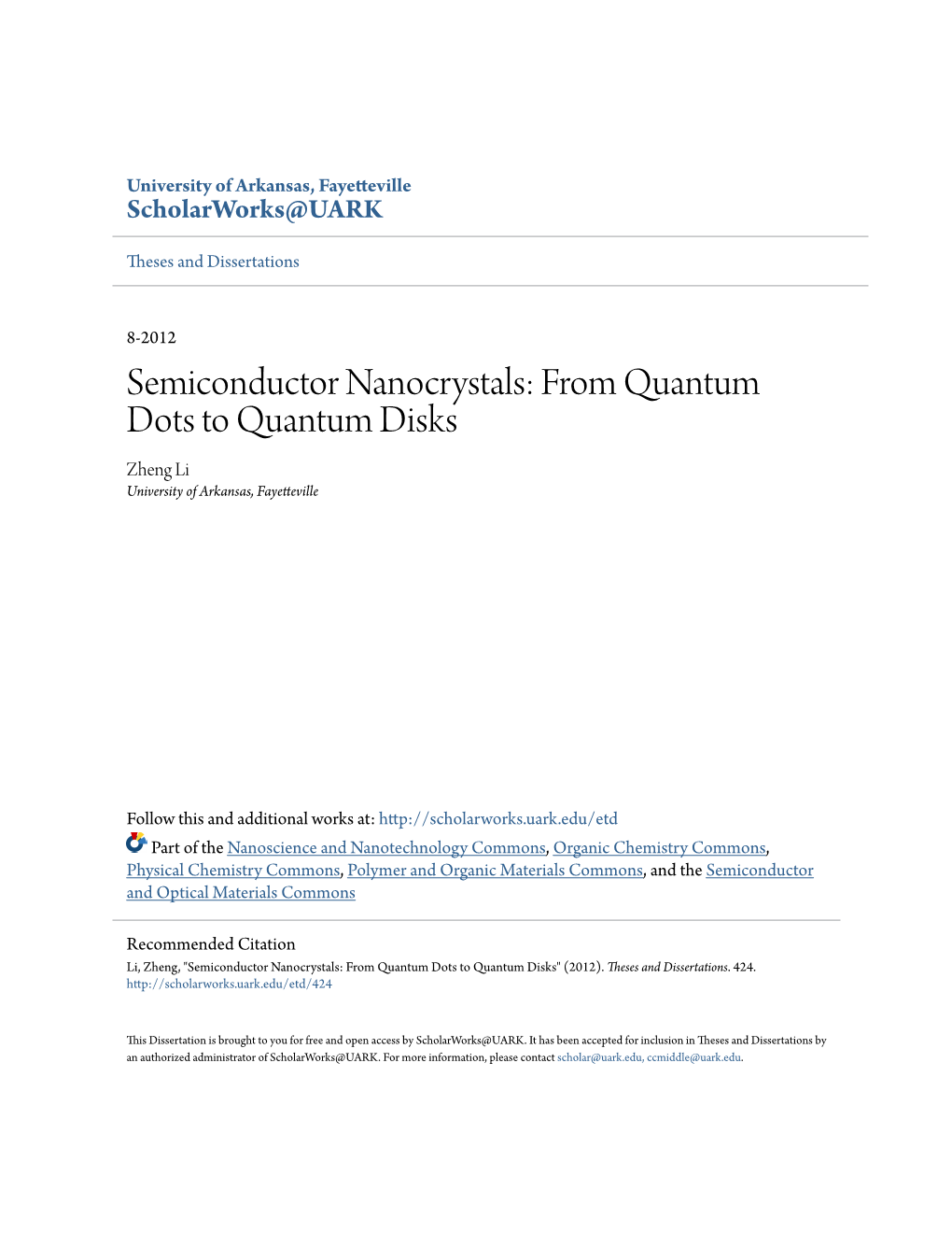 Semiconductor Nanocrystals: from Quantum Dots to Quantum Disks Zheng Li University of Arkansas, Fayetteville