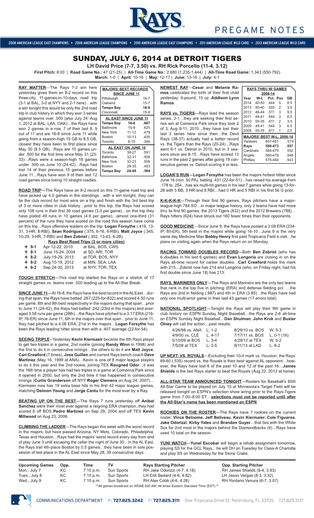 SUNDAY, JULY 6, 2014 at DETROIT TIGERS LH David Price (7-7, 3.50) Vs