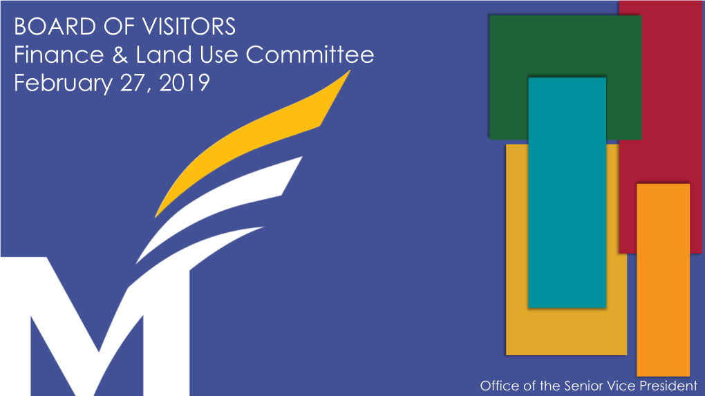 BOARD of VISITORS Finance & Land Use Committee February 27, 2019