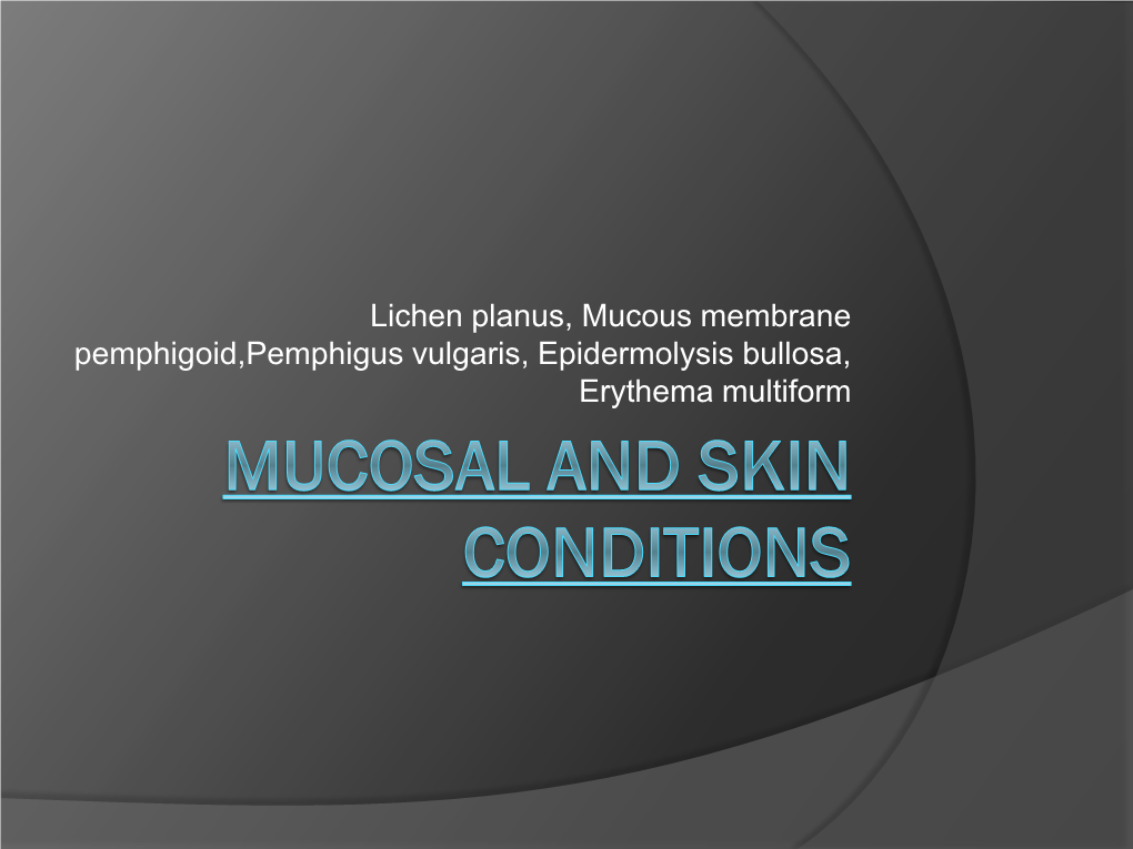 Mucosal and Skin Conditions